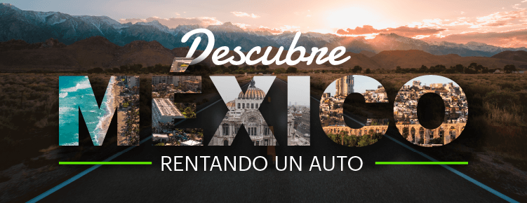 descubre mexico rentando un auto